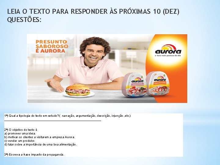 LEIA O TEXTO PARA RESPONDER ÀS PRÓXIMAS 10 (DEZ) QUESTÕES: 1ª) Qual a tipologia