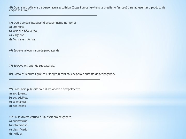 4ª) Qual a importância da personagem escolhida (Guga Kuerte, ex-tenista brasileiro famoso) para apresentar