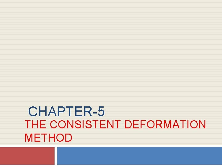 CHAPTER-5 THE CONSISTENT DEFORMATION METHOD 