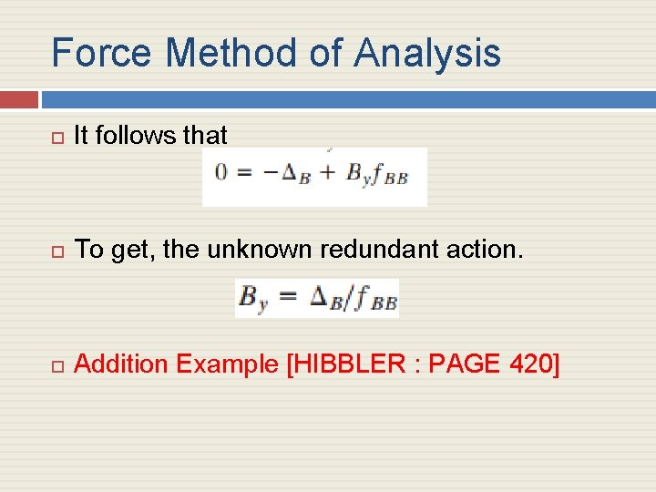 Force Method of Analysis It follows that To get, the unknown redundant action. Addition