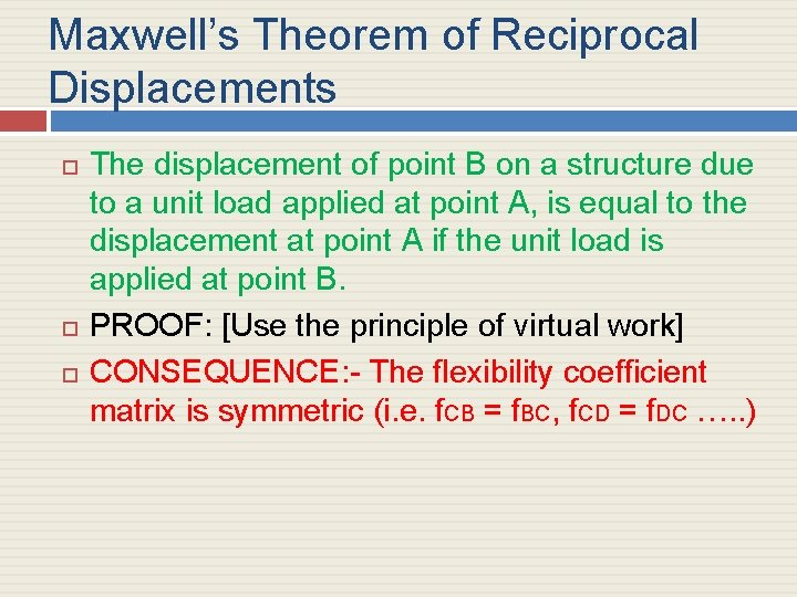 Maxwell’s Theorem of Reciprocal Displacements The displacement of point B on a structure due