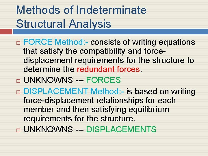Methods of Indeterminate Structural Analysis FORCE Method: - consists of writing equations that satisfy