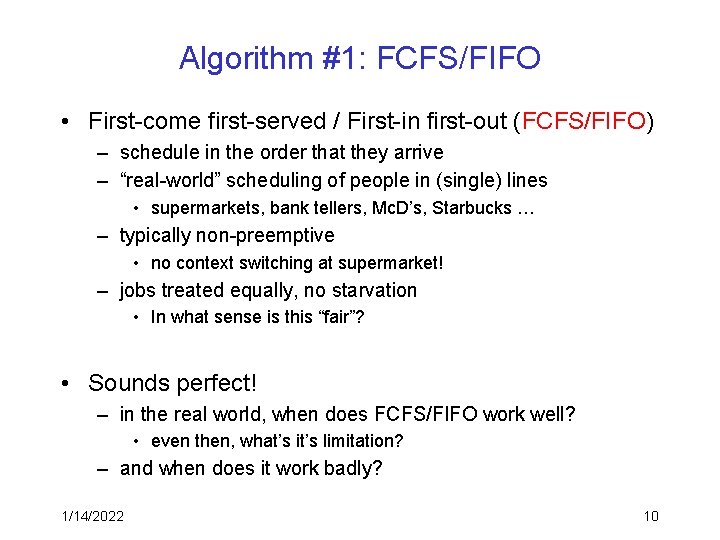 Algorithm #1: FCFS/FIFO • First-come first-served / First-in first-out (FCFS/FIFO) – schedule in the