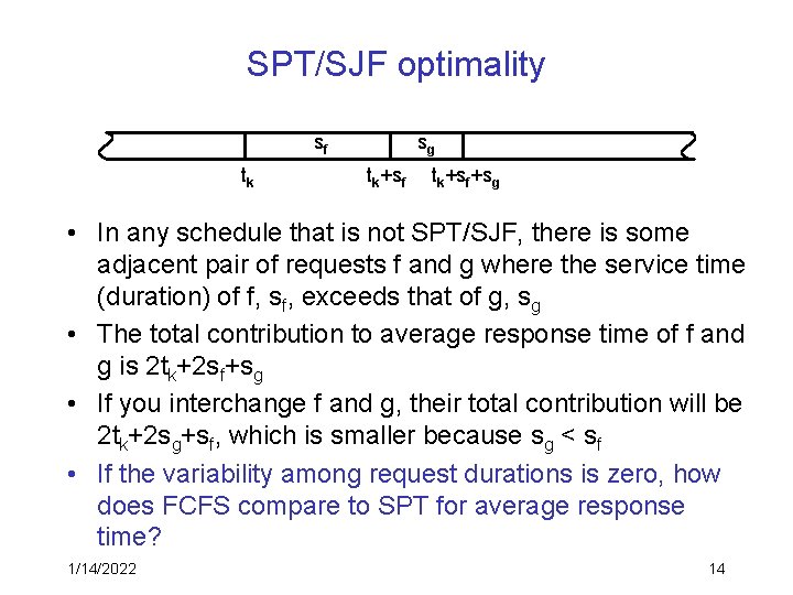 SPT/SJF optimality sf tk sg tk+sf+sg • In any schedule that is not SPT/SJF,