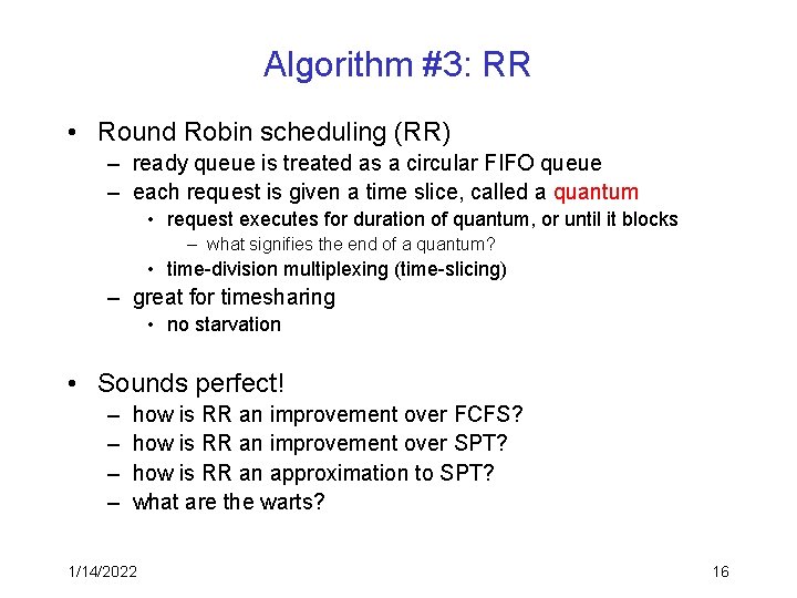 Algorithm #3: RR • Round Robin scheduling (RR) – ready queue is treated as
