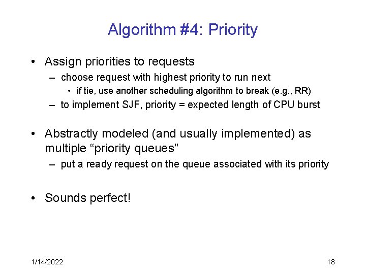 Algorithm #4: Priority • Assign priorities to requests – choose request with highest priority