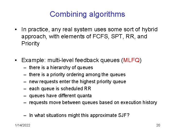 Combining algorithms • In practice, any real system uses some sort of hybrid approach,