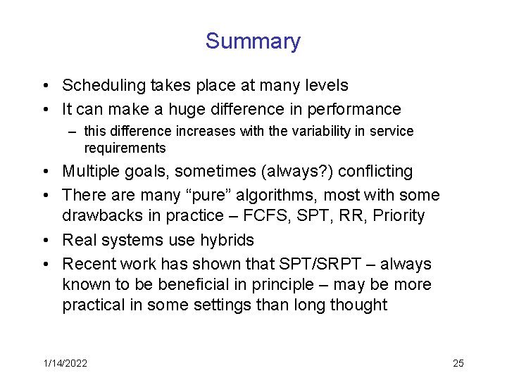 Summary • Scheduling takes place at many levels • It can make a huge