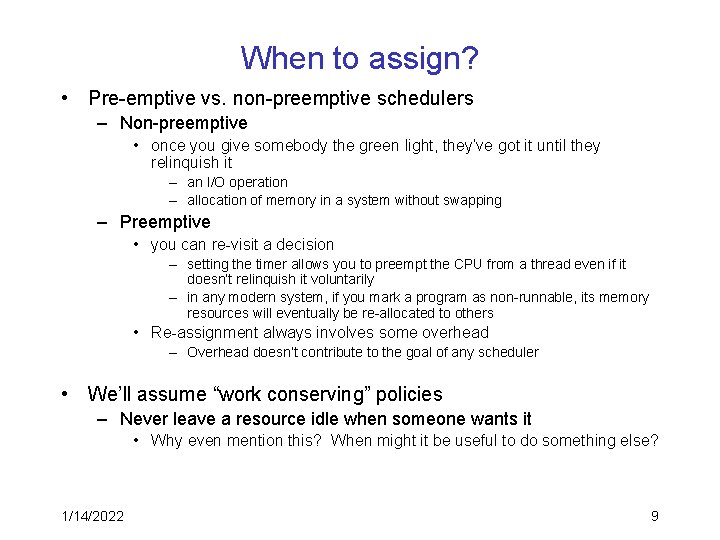 When to assign? • Pre-emptive vs. non-preemptive schedulers – Non-preemptive • once you give