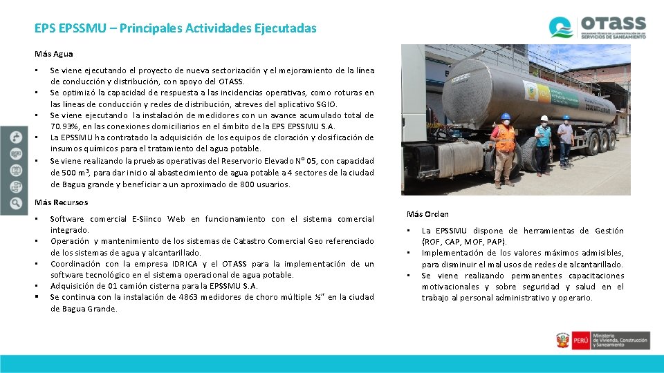 EPS EPSSMU – Principales Actividades Ejecutadas Más Agua • • • Se viene ejecutando