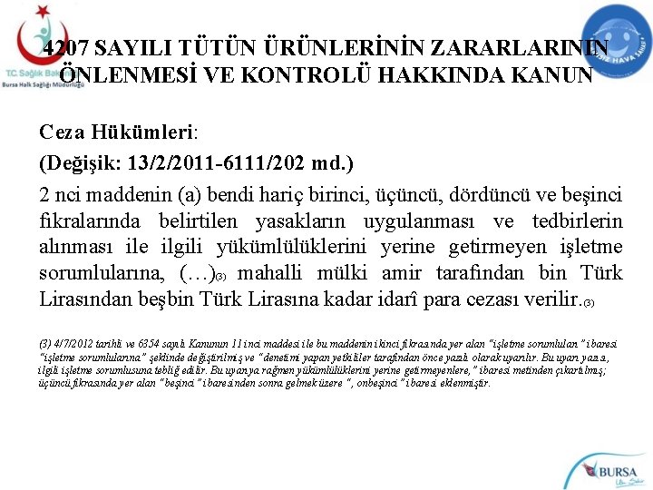 4207 SAYILI TÜTÜN ÜRÜNLERİNİN ZARARLARININ ÖNLENMESİ VE KONTROLÜ HAKKINDA KANUN Ceza Hükümleri: (Değişik: 13/2/2011