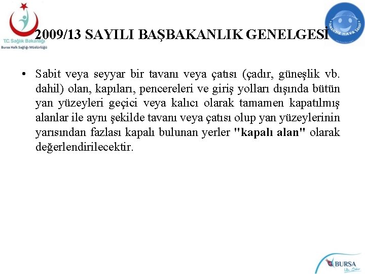 2009/13 SAYILI BAŞBAKANLIK GENELGESİ • Sabit veya seyyar bir tavanı veya çatısı (çadır, güneşlik