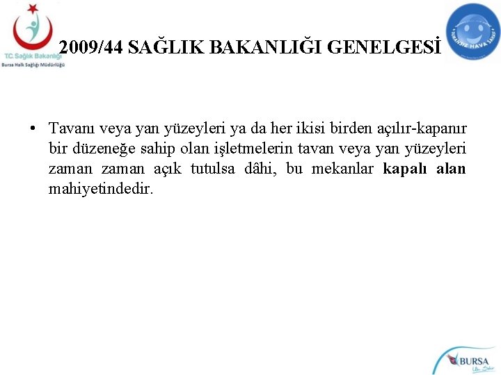 2009/44 SAĞLIK BAKANLIĞI GENELGESİ • Tavanı veya yan yüzeyleri ya da her ikisi birden