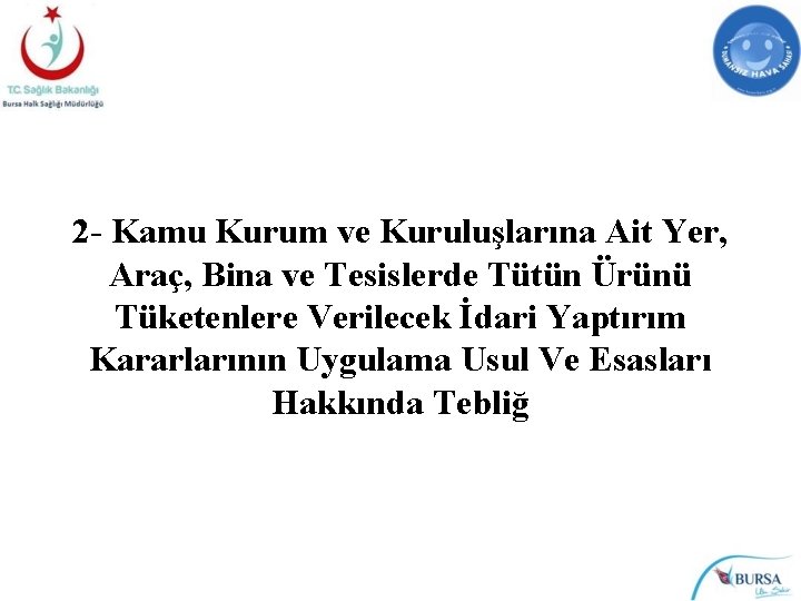 2 - Kamu Kurum ve Kuruluşlarına Ait Yer, Araç, Bina ve Tesislerde Tütün Ürünü