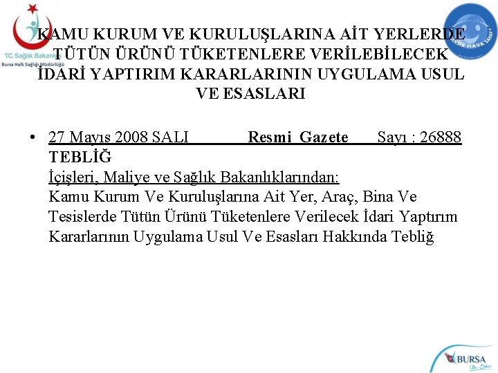 KAMU KURUM VE KURULUŞLARINA AİT YERLERDE TÜTÜN ÜRÜNÜ TÜKETENLERE VERİLEBİLECEK İDARİ YAPTIRIM KARARLARININ UYGULAMA