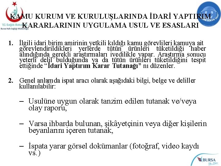 KAMU KURUM VE KURULUŞLARINDA İDARİ YAPTIRIM KARARLARININ UYGULAMA USUL VE ESASLARI 1. İlgili idari