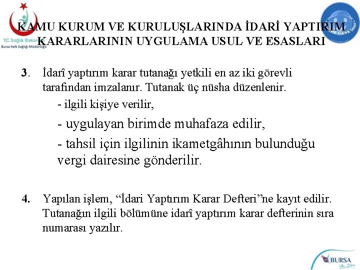 KAMU KURUM VE KURULUŞLARINDA İDARİ YAPTIRIM KARARLARININ UYGULAMA USUL VE ESASLARI 3. İdarî yaptırım