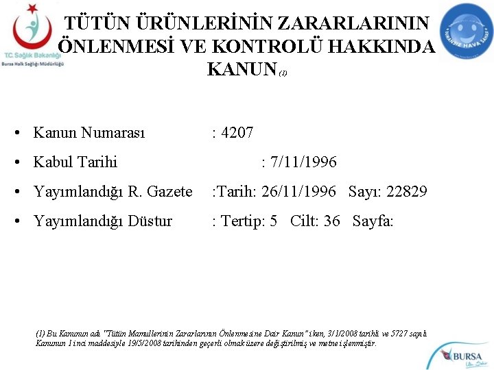 TÜTÜN ÜRÜNLERİNİN ZARARLARININ ÖNLENMESİ VE KONTROLÜ HAKKINDA KANUN (1) • Kanun Numarası • Kabul