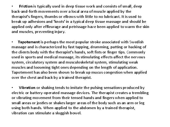 • Friction is typically used in deep tissue work and consists of small, • Friction is typically used in deep tissue work and consists of small,