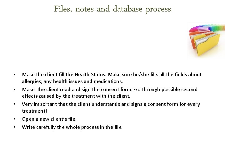 Files, notes and database process • • • Make the client fill the Health Files, notes and database process • • • Make the client fill the Health