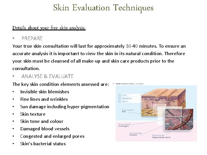 Skin Evaluation Techniques Details about your free skin analysis: • PREPARE Your true skin Skin Evaluation Techniques Details about your free skin analysis: • PREPARE Your true skin
