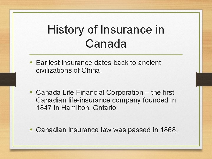 History of Insurance in Canada • Earliest insurance dates back to ancient civilizations of