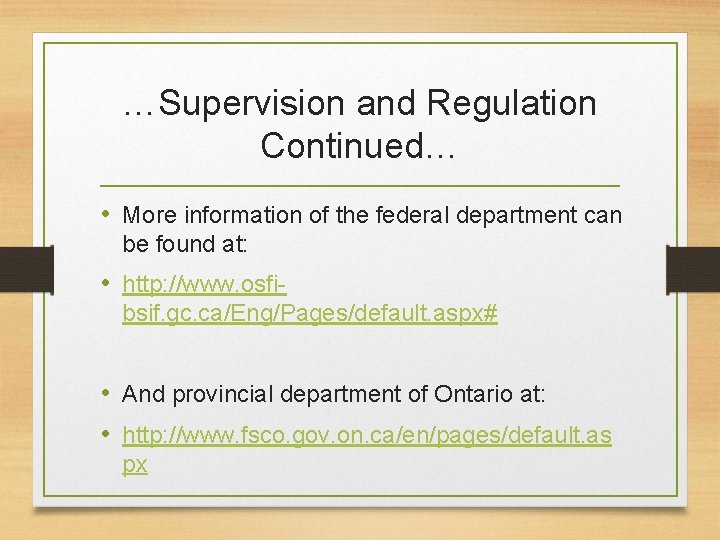 …Supervision and Regulation Continued… • More information of the federal department can be found