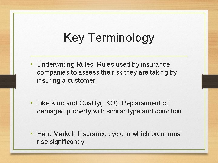 Key Terminology • Underwriting Rules: Rules used by insurance companies to assess the risk