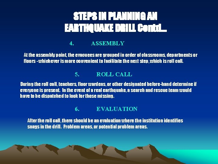 STEPS IN PLANNING AN EARTHQUAKE DRILL Contd… 4. ASSEMBLY At the assembly point, the
