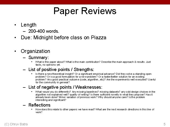 Paper Reviews • Length – 200 -400 words. • Due: Midnight before class on