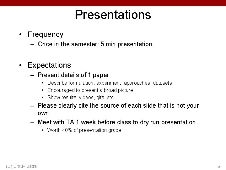 Presentations • Frequency – Once in the semester: 5 min presentation. • Expectations –
