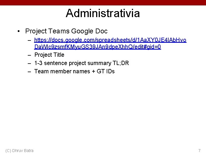 Administrativia • Project Teams Google Doc – https: //docs. google. com/spreadsheets/d/1 Aa. XY 0