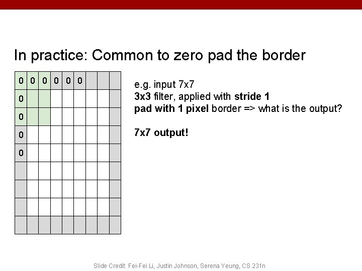 In practice: Common to zero pad the border 0 0 0 0 0 e.