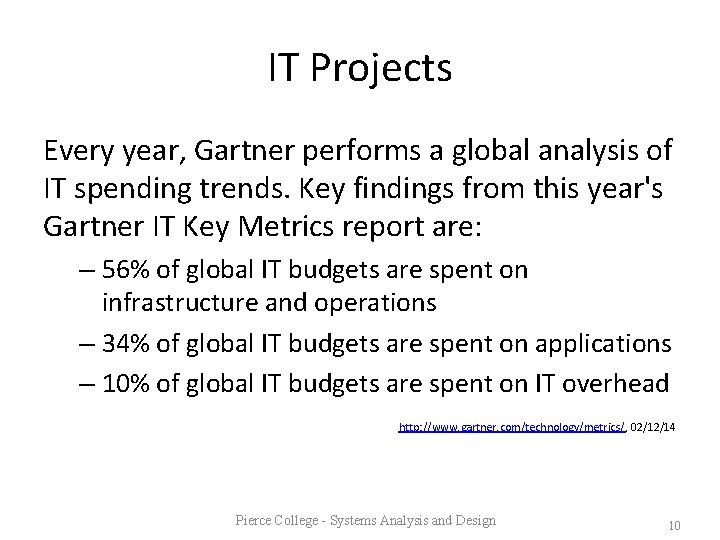 IT Projects Every year, Gartner performs a global analysis of IT spending trends. Key
