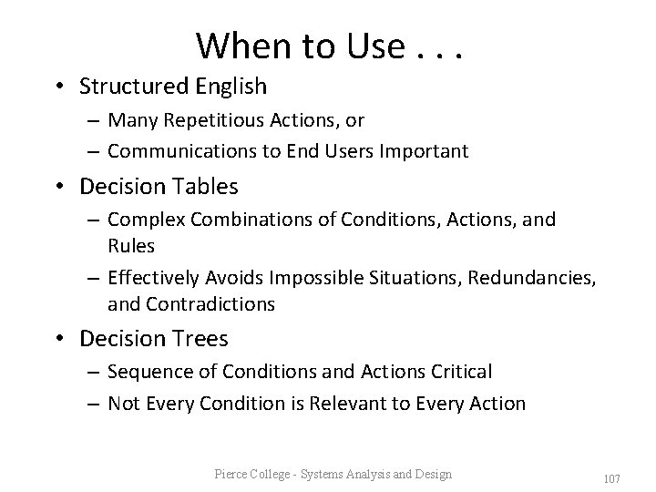 When to Use. . . • Structured English – Many Repetitious Actions, or –