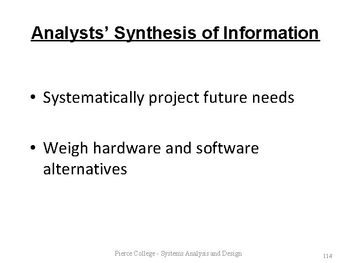 Analysts’ Synthesis of Information • Systematically project future needs • Weigh hardware and software