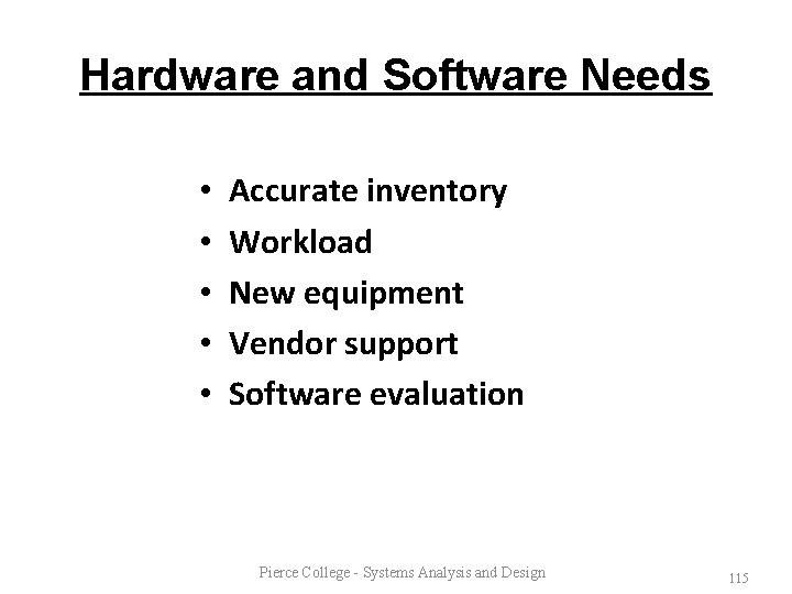 Hardware and Software Needs • • • Accurate inventory Workload New equipment Vendor support