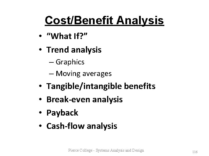 Cost/Benefit Analysis • “What If? ” • Trend analysis – Graphics – Moving averages