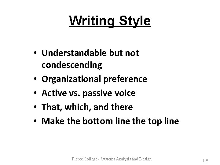 Writing Style • Understandable but not condescending • Organizational preference • Active vs. passive