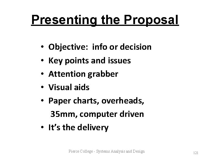 Presenting the Proposal Objective: info or decision Key points and issues Attention grabber Visual