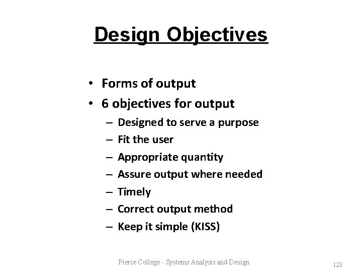 Design Objectives • Forms of output • 6 objectives for output – – –
