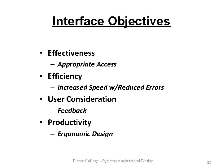 Interface Objectives • Effectiveness – Appropriate Access • Efficiency – Increased Speed w/Reduced Errors