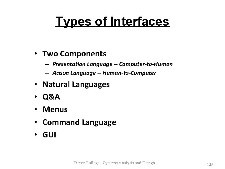 Types of Interfaces • Two Components – Presentation Language -- Computer-to-Human – Action Language