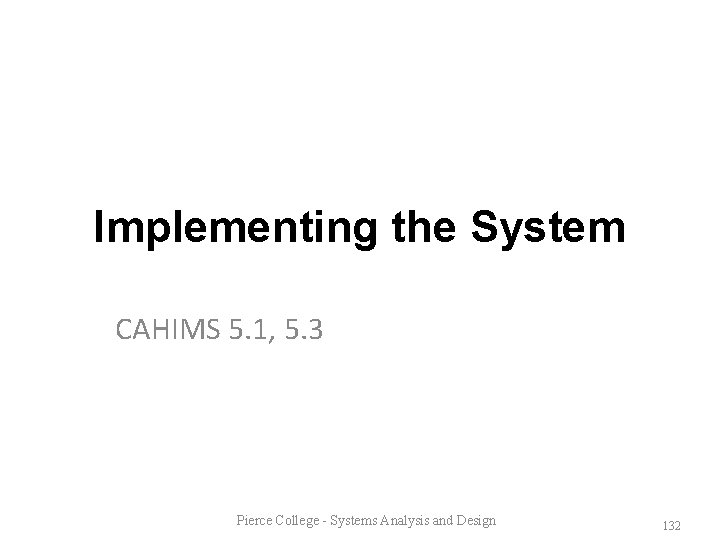 Implementing the System CAHIMS 5. 1, 5. 3 Pierce College - Systems Analysis and