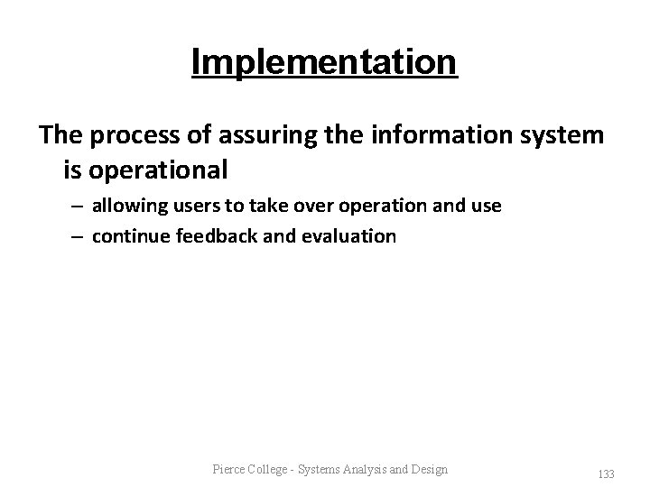 Implementation The process of assuring the information system is operational – allowing users to