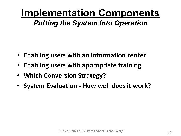 Implementation Components Putting the System Into Operation • • Enabling users with an information
