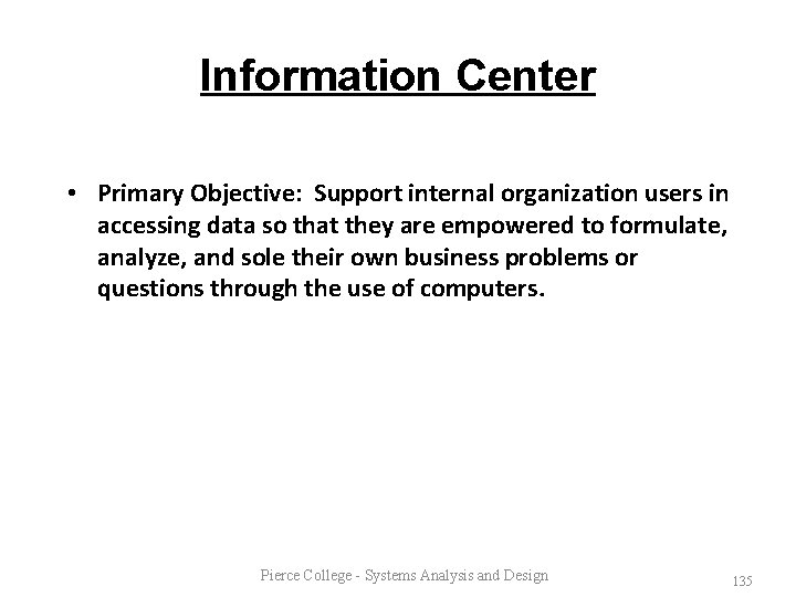 Information Center • Primary Objective: Support internal organization users in accessing data so that