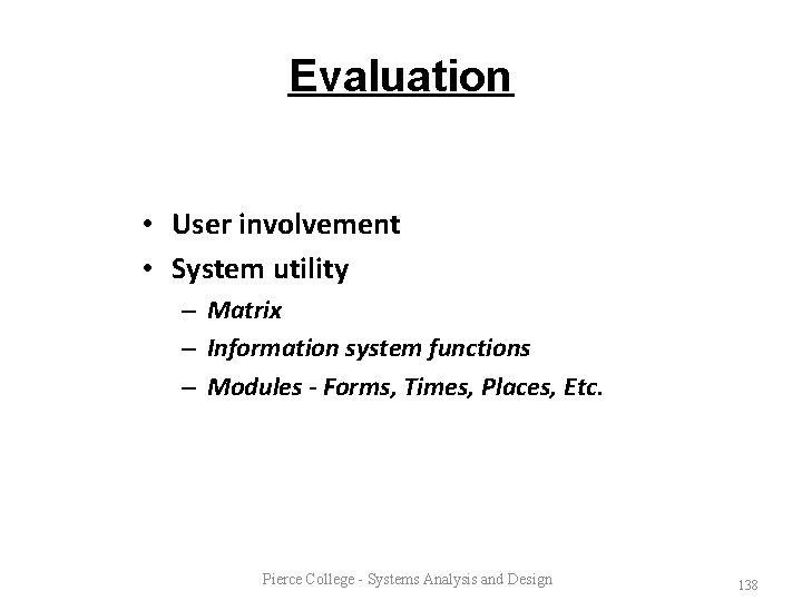 Evaluation • User involvement • System utility – Matrix – Information system functions –