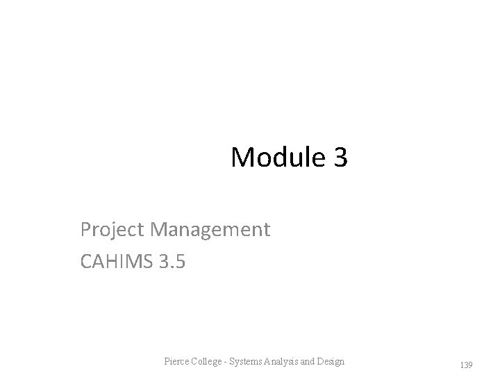 Module 3 Project Management CAHIMS 3. 5 Pierce College - Systems Analysis and Design