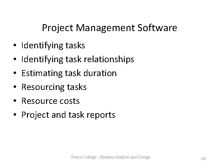 Project Management Software • • • Identifying tasks Identifying task relationships Estimating task duration